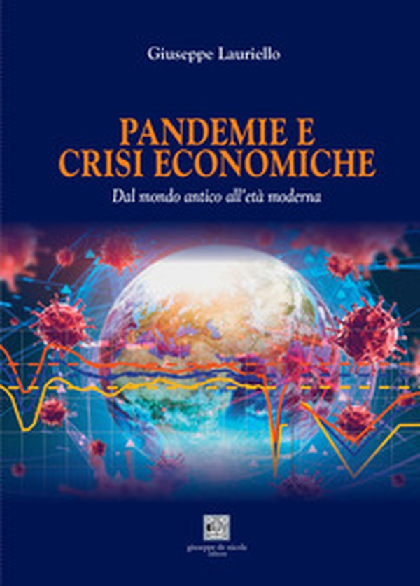 Pandemie e crisi economiche. Dal mondo antico all'età moderna - Librerie.coop Pandemie e crisi economiche. Dal mondo antico all'età moderna - Librerie.coop