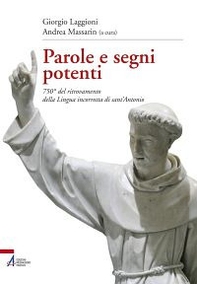 Parole e segni potenti. 750° del ritrovamento della lingua incorrotta di sant'Antonio - Librerie.coop