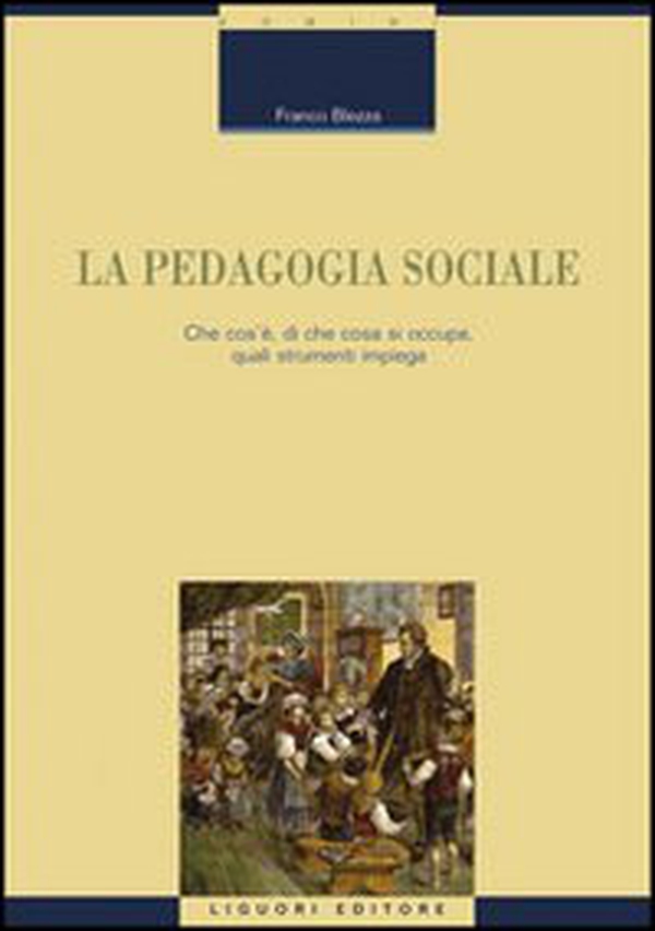 La pedagogia sociale. Che cos'è, di che cosa si occupa, quali strumenti impiega - Librerie.coop La pedagogia sociale. Che cos'è, di che cosa si occupa, quali strumenti impiega - Librerie.coop
