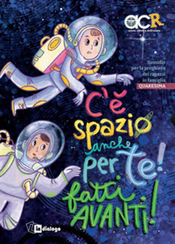 C'è spazio anche per te! Fatti avanti! Sussidio per la preghiera dei ragazzi in famiglia. Quaresima - Librerie.coop