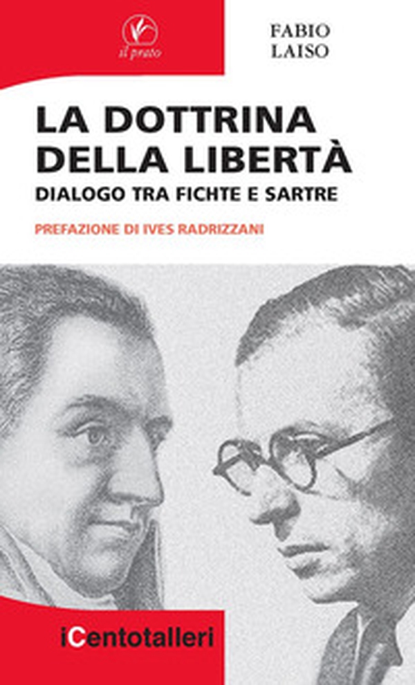 La dottrina della libertà. Dialogo tra Fichte e Sartre - Librerie.coop La dottrina della libertà. Dialogo tra Fichte e Sartre - Librerie.coop