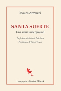 Santa suerte. Una storia underground - Librerie.coop Santa suerte. Una storia underground - Librerie.coop
