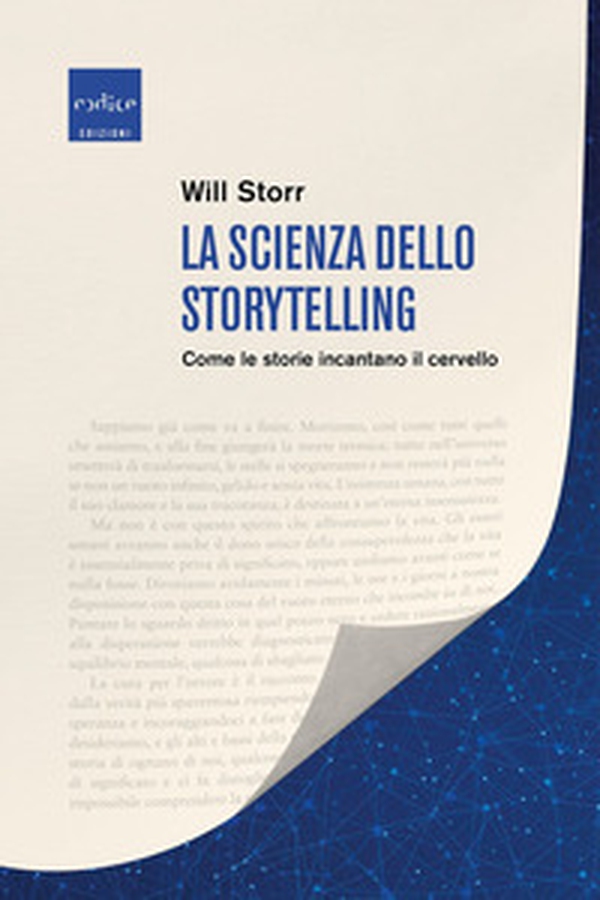La scienza dello storytelling. Come le storie incantano il cervello - Librerie.coop La scienza dello storytelling. Come le storie incantano il cervello - Librerie.coop