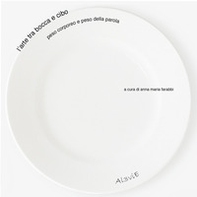 L'arte tra bocca e cibo. Peso corporeo e peso della parola - Librerie.coop