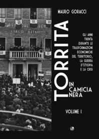 Torrita in camicia nera. Gli anni Trenta durante le trasformazioni economiche del territorio, «La guerra d'Etiopia e la crisi» - Librerie.coop