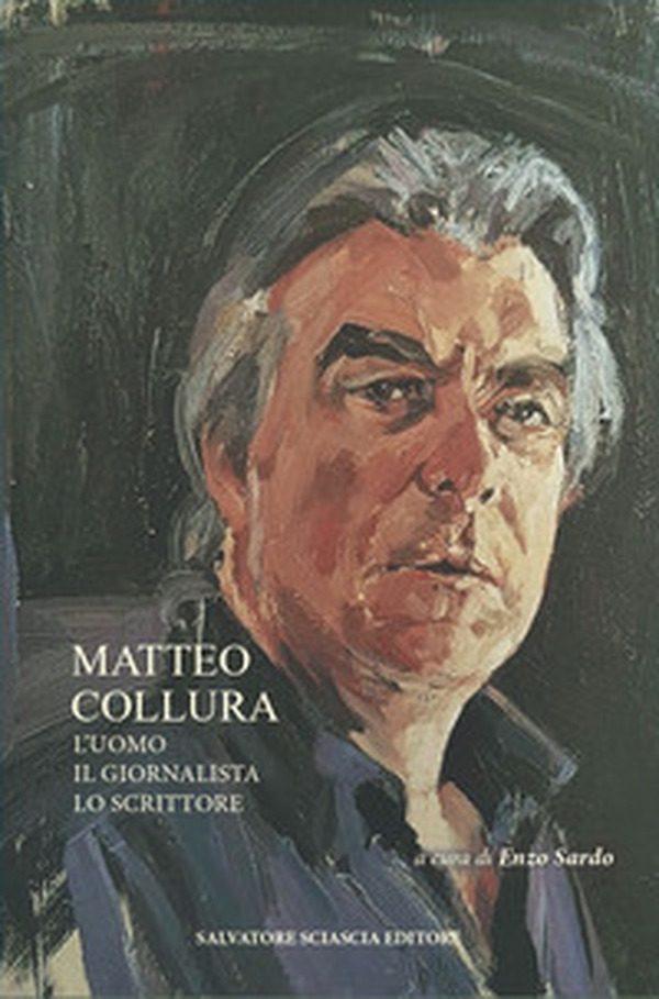 Matteo Collura. L'uomo, il giornalista, lo scrittore - Librerie.coop