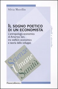 Il sogno poetico di un economista. L'antropologia economica di Amartya Sen, tra welfare economics e teoria dello sviluppo - Librerie.coop