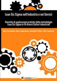 Lean Six Sigma nell'industria e nei servizi. Raccolta di applicazioni pratiche della metodologia Lean Six Sigma in 16 diversi settori industriali - Librerie.coop