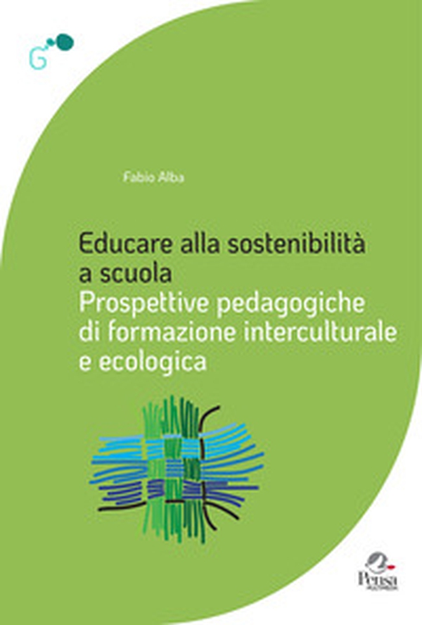 Educare alla sostenibilità a scuola. Prospettive pedagogiche di formazione interculturale e ecologica - Librerie.coop Educare alla sostenibilità a scuola. Prospettive pedagogiche di formazione interculturale e ecologica - Librerie.coop