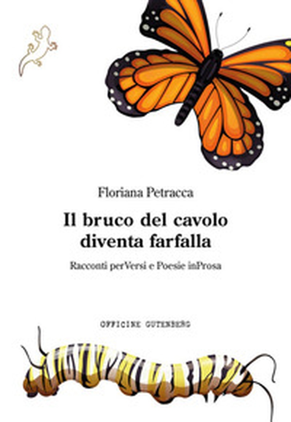 Il bruco del cavolo diventa farfalla. Racconti perVersi e Poesie inProsa - Librerie.coop