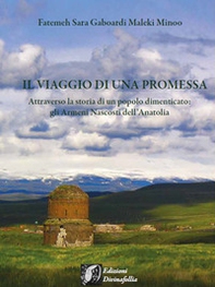 Il viaggio di una promessa. Attraverso la storia di un popolo dimenticato: gli armeni nascosti dell'Anatolia - Librerie.coop Il viaggio di una promessa. Attraverso la storia di un popolo dimenticato: gli armeni nascosti dell'Anatolia - Librerie.coop