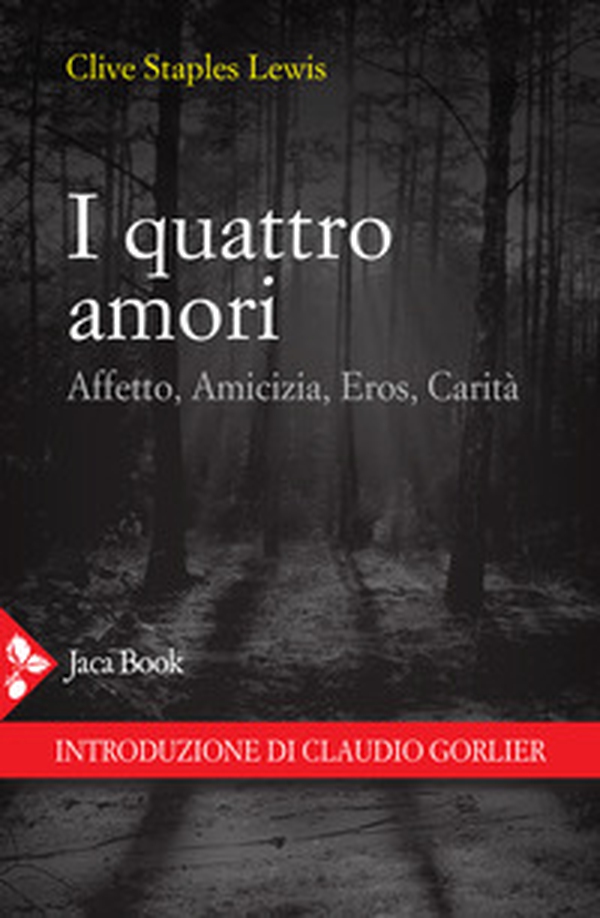 I quattro amori. Affetto, amicizia, eros, carità - Librerie.coop I quattro amori. Affetto, amicizia, eros, carità - Librerie.coop