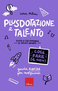 Plusdotazione e talento. Scuola secondaria di primo grado. Guida rapida per gli insegnanti - Librerie.coop