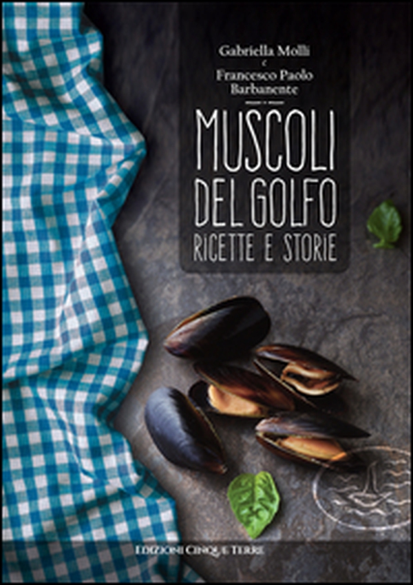 Muscoli del golfo. Ricette e storie - Librerie.coop Muscoli del golfo. Ricette e storie - Librerie.coop