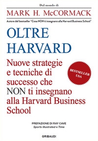 Oltre Harvard. Nuove strategie e tecniche di successo che non ti insegnano alla Harvard Business School - Librerie.coop