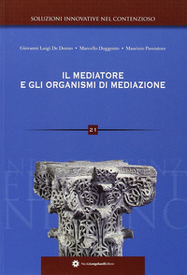 Il mediatore e gli organismi di mediazione - Librerie.coop Il mediatore e gli organismi di mediazione - Librerie.coop