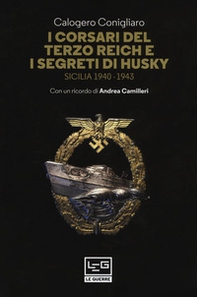 I corsari del Terzo Reich e i segreti di Husky. Sicilia (1940-1943) - Librerie.coop I corsari del Terzo Reich e i segreti di Husky. Sicilia (1940-1943) - Librerie.coop