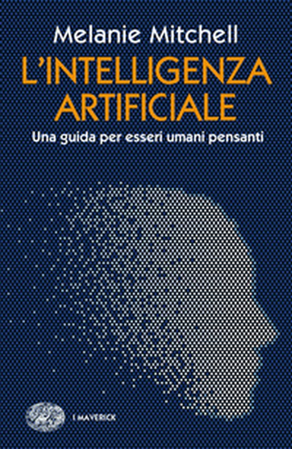 L'intelligenza artificiale. Una guida per esseri umani pensanti - Librerie.coop L'intelligenza artificiale. Una guida per esseri umani pensanti - Librerie.coop
