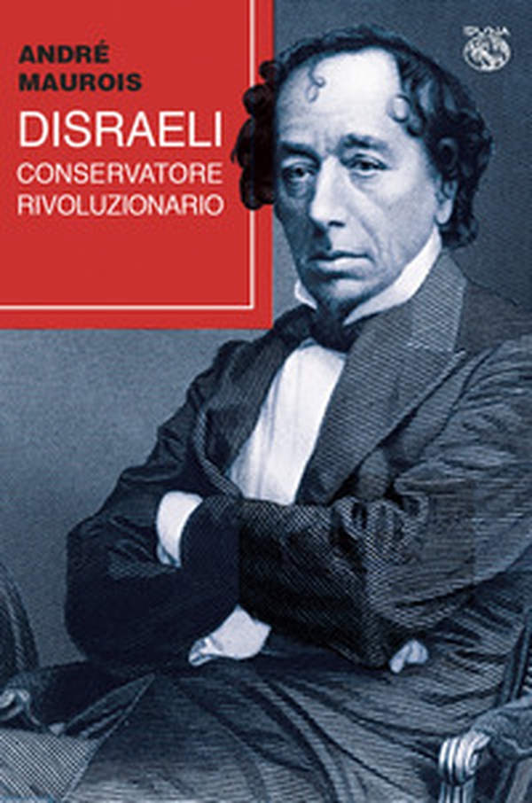 Disraeli, conservatore rivoluzionario - Librerie.coop Disraeli, conservatore rivoluzionario - Librerie.coop