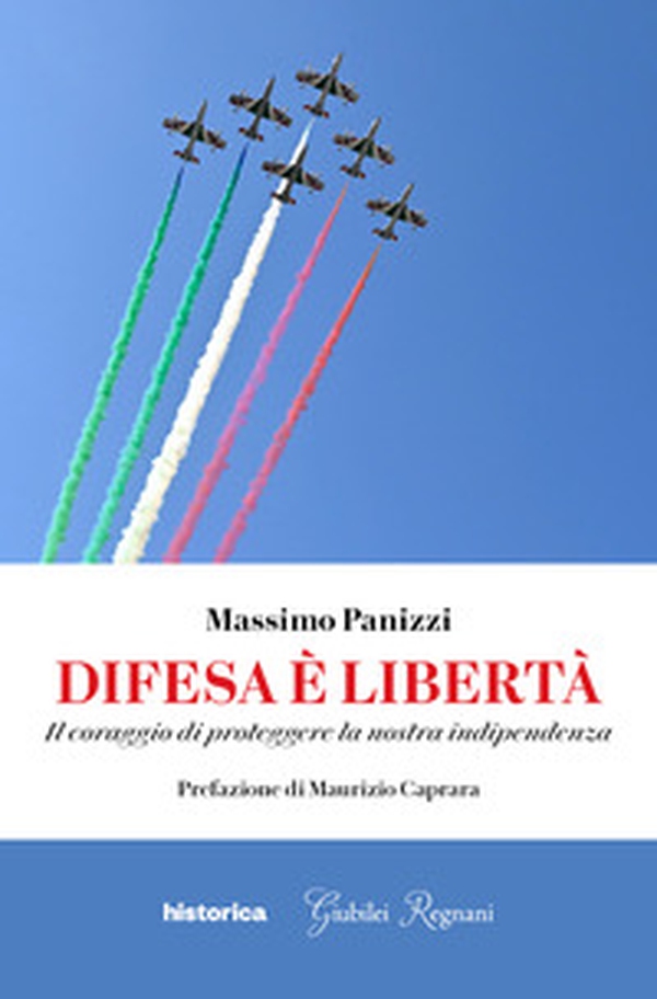 Difesa è libertà. Il coraggio di proteggere la nostra indipendenza - Librerie.coop