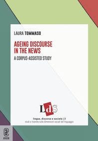 Ageing discourse in the news. A corpus-assisted study - Librerie.coop