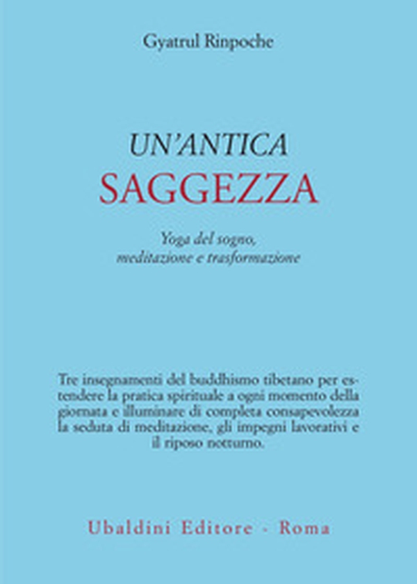 Un'antica saggezza. Yoga del sogno, meditazione e trasformazione - Librerie.coop