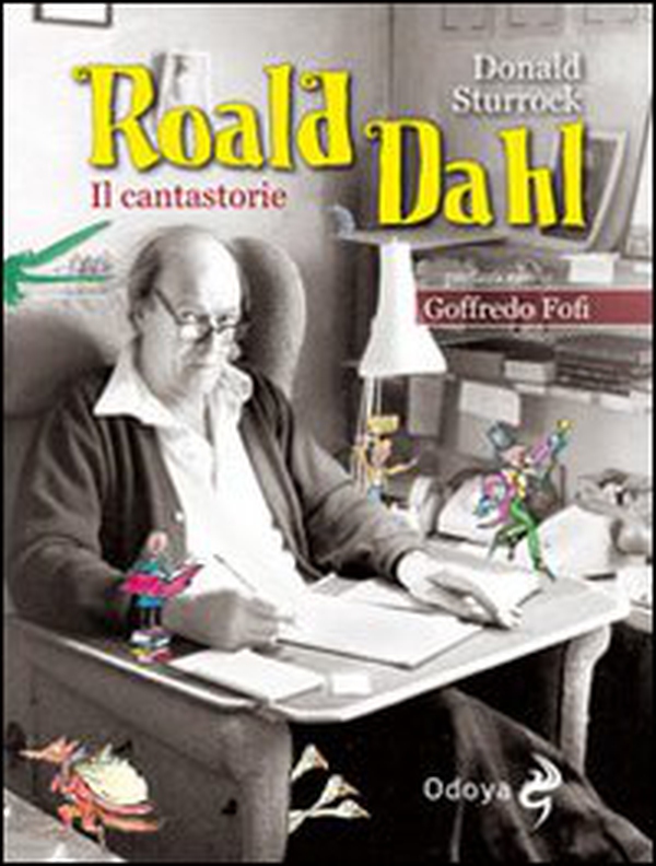 Roald Dahl. Il cantastorie - Librerie.coop Roald Dahl. Il cantastorie - Librerie.coop