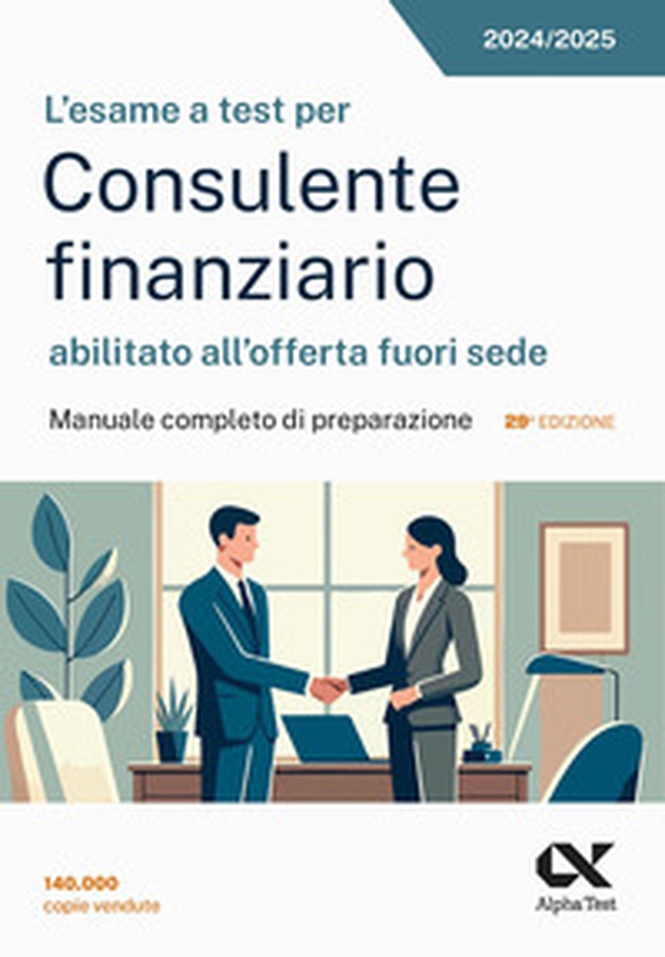L'esame a test per Consulente finanziario abilitato all'offerta fuori sede. Manuale completo di preparazione - Librerie.coop L'esame a test per Consulente finanziario abilitato all'offerta fuori sede. Manuale completo di preparazione - Librerie.coop