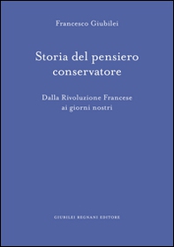 Storia del pensiero conservatore. Dalla Rivoluzione francese ai giorni nostri - Librerie.coop