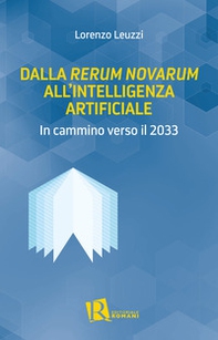 Dalla «Rerum Novarum» all'intelligenza artificiale. In cammino verso il 2033 - Librerie.coop