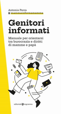 Genitori informati. Manuale per orientarsi tra burocrazia e diritti di mamme e papà - Librerie.coop