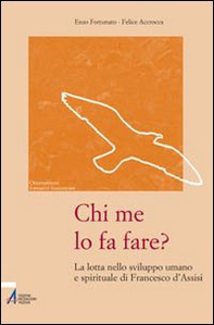 Chi me lo fa fare? La lotta nello sviluppo umano e spirituale di Francesco d'Assisi - Librerie.coop Chi me lo fa fare? La lotta nello sviluppo umano e spirituale di Francesco d'Assisi - Librerie.coop
