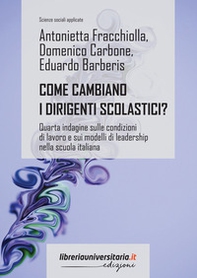 Come cambiano i dirigenti scolastici? Quarta indagine sulle condizioni di lavoro e sui modelli di leadership nella scuola italiana - Librerie.coop
