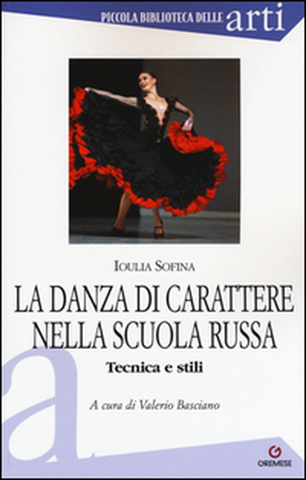 La danza di carattere nella scuola russa. Tecnica e stili - Librerie.coop La danza di carattere nella scuola russa. Tecnica e stili - Librerie.coop