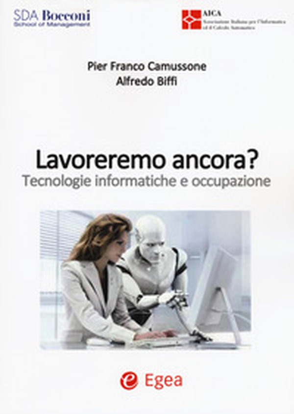 Lavoreremo ancora? Tecnologie informatiche e occupazione - Librerie.coop Lavoreremo ancora? Tecnologie informatiche e occupazione - Librerie.coop