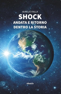 Shock. Andata e ritorno dentro la storia - Librerie.coop