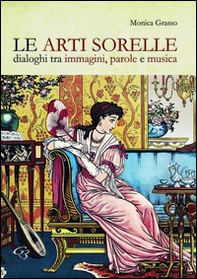 Le arti sorelle. Dialoghi tra immagini, parole e musica - Librerie.coop