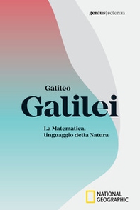 Galileo Galilei. La matematica, linguaggio della natura - Librerie.coop