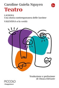 Teatro: Lacrima. Una storia contemporanea delle lacrime-Valentina o la verità - Librerie.coop