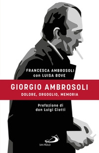 Giorgio Ambrosoli. Dolore, orgoglio, memoria - Librerie.coop
