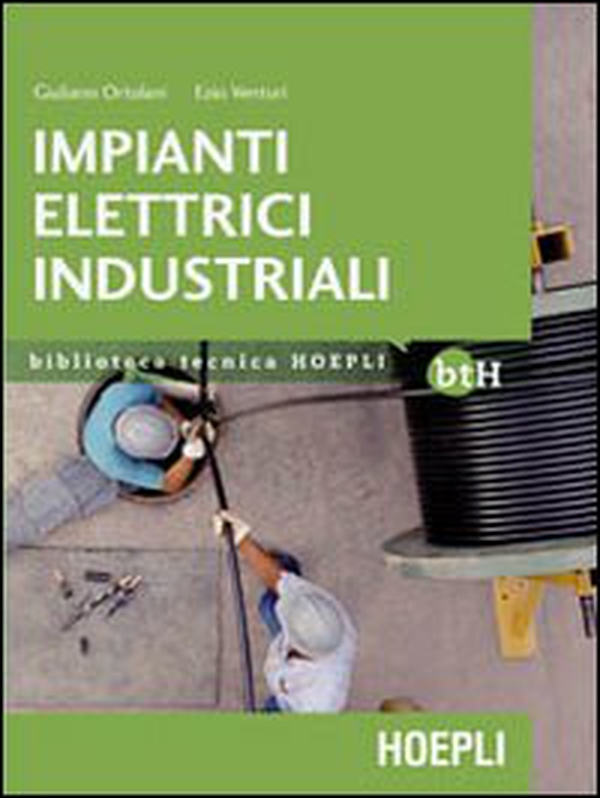 Impianti elettrici industriali. Schemi e apparecchi nell'industria e nell'artigianato - Librerie.coop Impianti elettrici industriali. Schemi e apparecchi nell'industria e nell'artigianato - Librerie.coop