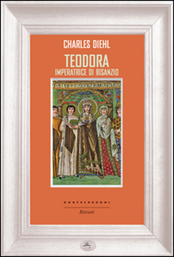 Teodora imperatrice di Bisanzio - Librerie.coop Teodora imperatrice di Bisanzio - Librerie.coop