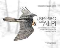Il respiro delle Alpi. Un viaggio dentro la magia e il mistero della fauna della Valle d'Aosta - Librerie.coop