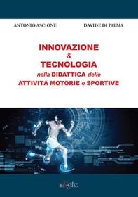 Innovazione & tecnologia nella didattica delle attività motorie e sportive - Librerie.coop