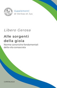 Alle sorgenti della gioia. Norme canoniche fondamentali della vita consacrata - Librerie.coop