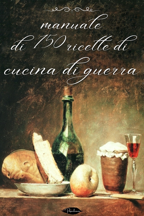 Manuale di 150 ricette di cucina di guerra - Librerie.coop Manuale di 150 ricette di cucina di guerra - Librerie.coop