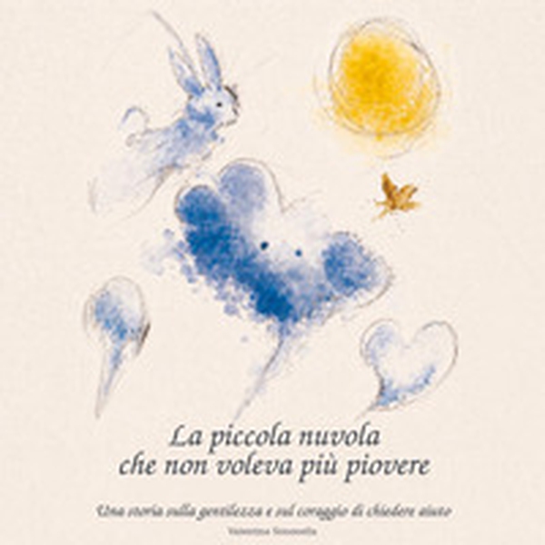 La piccola nuvola che non voleva più piovere - Librerie.coop