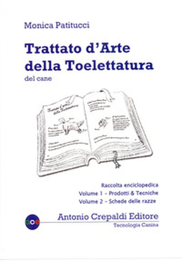 Trattato d'arte della toelettatura del cane. Raccolta enciclopedica dei due volumi in cofanetto - Librerie.coop