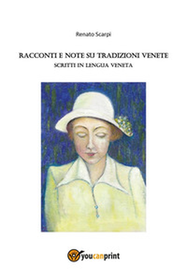 Racconti e note su tradizioni Venete. Scritti in lengua veneta - Librerie.coop Racconti e note su tradizioni Venete. Scritti in lengua veneta - Librerie.coop