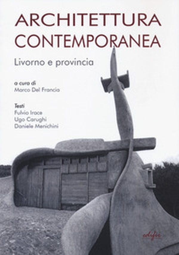 Architettura contemporanea. Livorno e provincia - Librerie.coop Architettura contemporanea. Livorno e provincia - Librerie.coop